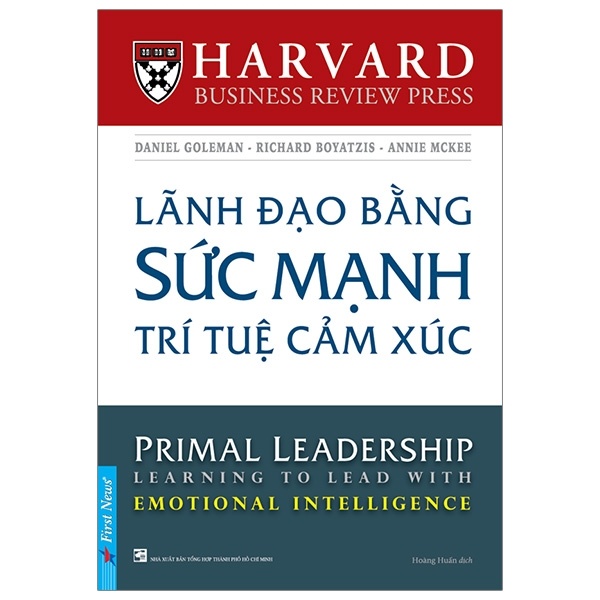 Lãnh Đạo Bằng Sức Mạnh Trí Tuệ Cảm Xúc - Daniel Goleman, Richard Boyatzis, Annie Mckee (Mới 100%) Quản trị, lãnh đạo, First News - SÁCH ĐẠI HỌC