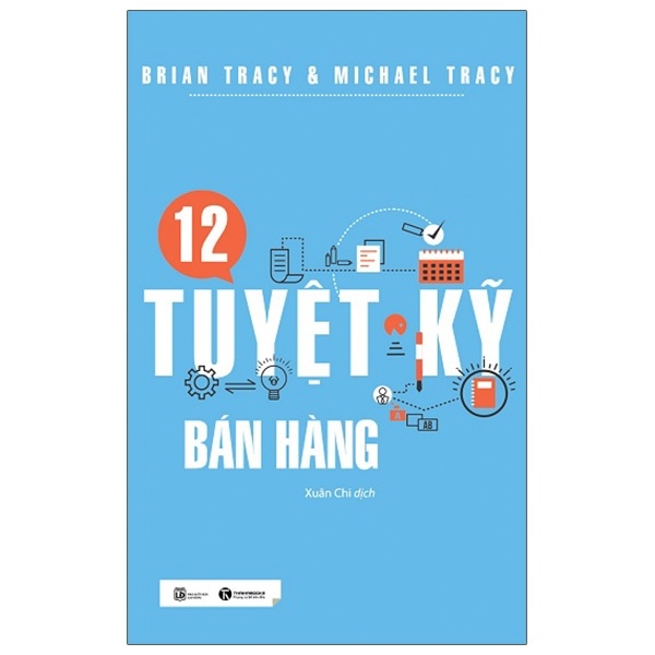 12 Tuyệt Kỹ Bán Hàng - Brian Tracy, Michael Tracy (Mới 100%) Marketing, bán hàng, Thái Hà Books - SÁCH ĐẠI HỌC