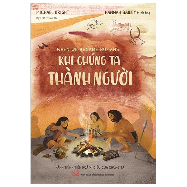 Khi Chúng Ta Thành Người - Michael Bright, Hannah Bailey (Mới 100%) Kiến thức bách khoa, Huy Hoàng - SÁCH ĐẠI HỌC