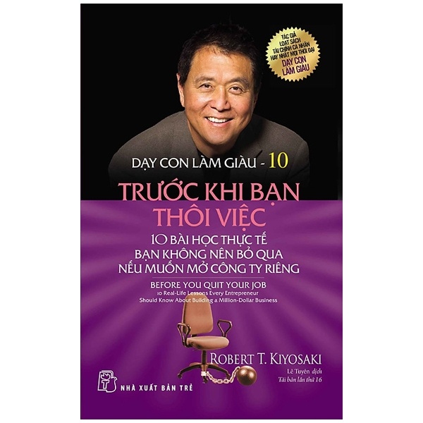 Dạy Con Làm Giàu - Tập 10: Trước Khi Bạn Thôi Việc - Robert T. Kiyosaki (Mới 100%) Khởi nghiệp, làm giàu, NXB Trẻ - SÁCH ĐẠI HỌC