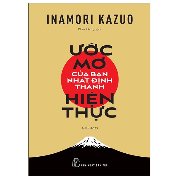Ước Mơ Của Bạn Nhất Định Thành Hiện Thực - Inamori Kazuo (Mới 100%) Sách tư duy, kỹ năng sống, NXB Trẻ - SÁCH ĐẠI HỌC