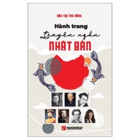 Hành Trang Truyện Ngắn Nhật Bản - Đào Thị Thu Trang (Mới 100%) Truyện ngắn, tản văn, NXB Tổng Hợp TPHCM - SÁCH ĐẠI HỌC