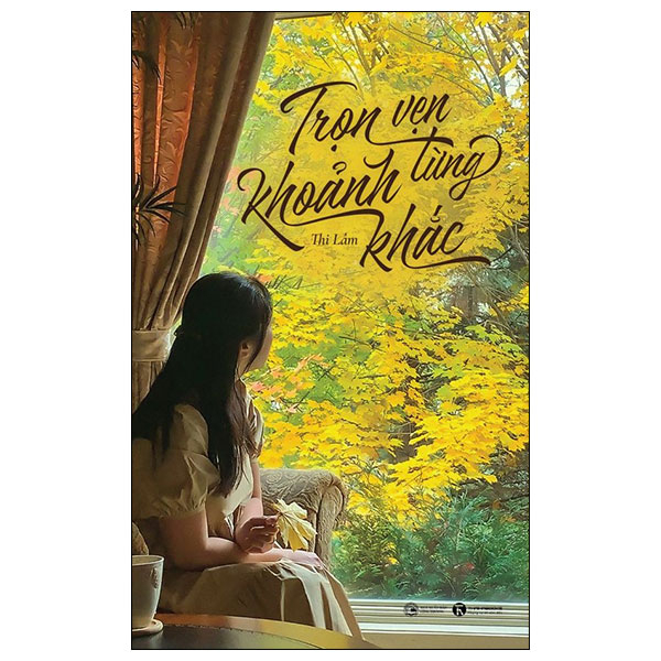 Trọn Vẹn Từng Khoảnh Khắc - Thi Lâm (Mới 100%) Truyện ngắn, tản văn, Thái Hà Books - SÁCH ĐẠI HỌC