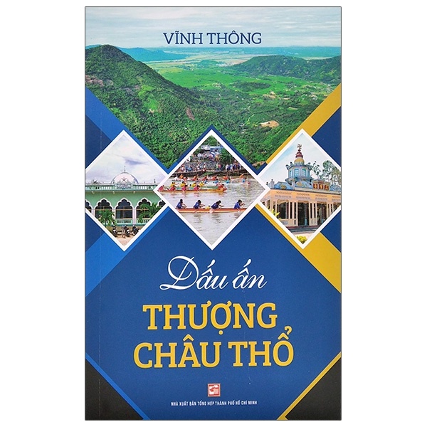 Dấu Ấn Thượng Châu Thổ - Vĩnh Thông (Mới 100%) Sách địa danh, du lịch, NXB Tổng Hợp TPHCM - SÁCH ĐẠI HỌC