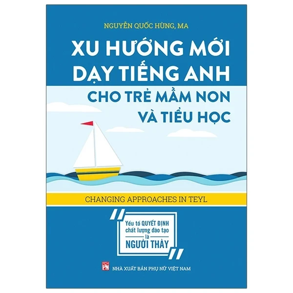 Xu Hướng Mới Dạy Tiếng Anh Cho Trẻ Mầm Non Và Tiểu Học - Nguyễn Quốc Hùng, MA (Mới 100%) Sách giáo dục, NXB Phụ Nữ - SÁCH ĐẠI HỌC