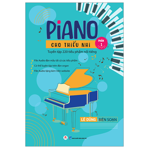 Piano Cho Thiếu Nhi - Tuyển Tập 220 Tiểu Phẩm Nổi Tiếng - Phần 1 - Lê Dũng (Mới 100%) Âm nhạc, điện ảnh, Huy Hoàng - SÁCH ĐẠI HỌC