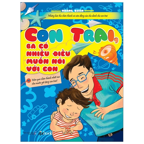 Con Trai, Ba Có Nhiều Điều Muốn Nói Với Con - Hoàng Quân (Mới 100%) Cẩm nang làm cha mẹ, Đông A - SÁCH ĐẠI HỌC
