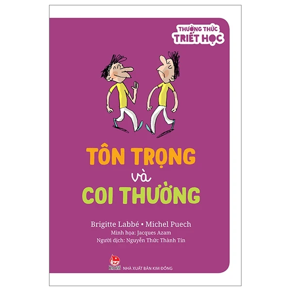 Thưởng Thức Triết Học - Tôn Trọng Và Coi Thường - Brigitte Labbé, Jacques Azam, Michel Puech (Mới 100%) Mỹ thuật, kiến trúc, NXB Kim Đồng - SÁCH ĐẠI HỌC