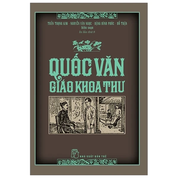 Quốc Văn Giáo Khoa Thư - Trần Trọng Kim, Nguyễn Văn Ngọc, Đặng Đình Phúc, Đỗ Thận (Mới 100%) Sách giáo dục, NXB Trẻ - SÁCH ĐẠI HỌC