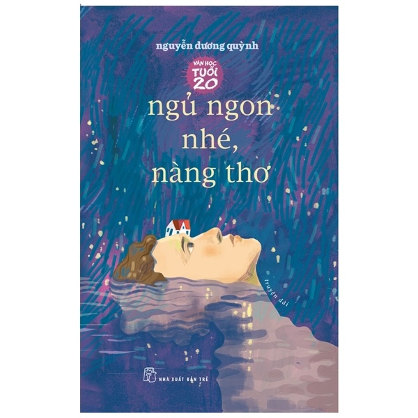 Văn Học Tuổi 20 - Ngủ Ngon Nhé, Nàng Thơ - Nguyễn Dương Quỳnh (Mới 100%) Tiểu thuyết, NXB Trẻ - SÁCH ĐẠI HỌC