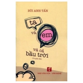 Ta Và Em, Và Cả Bầu Trời - Bùi Anh Tấn (Mới 100%) Tiểu thuyết, NXB Tổng Hợp TPHCM - SÁCH ĐẠI HỌC