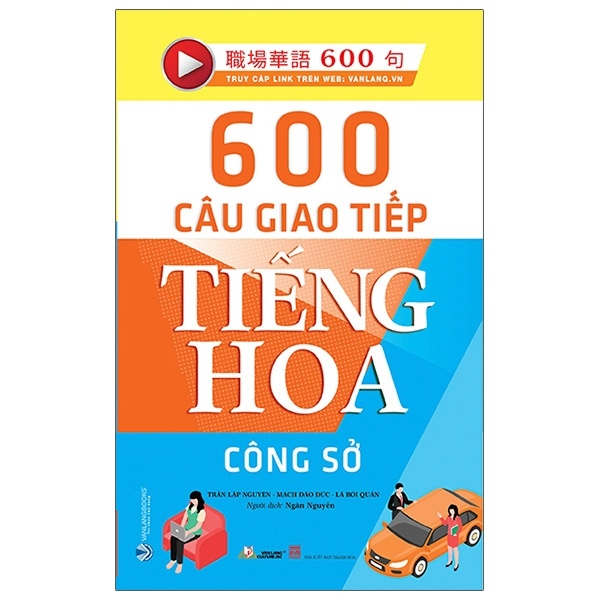 600 Câu Giao Tiếp Tiếng Hoa - Công Sở - Trần Lập Nguyên, Mạch Đào Đức, Lã Bội quân (Mới 100%) Tiếng Hoa, Văn Lang Books - SÁCH ĐẠI HỌC
