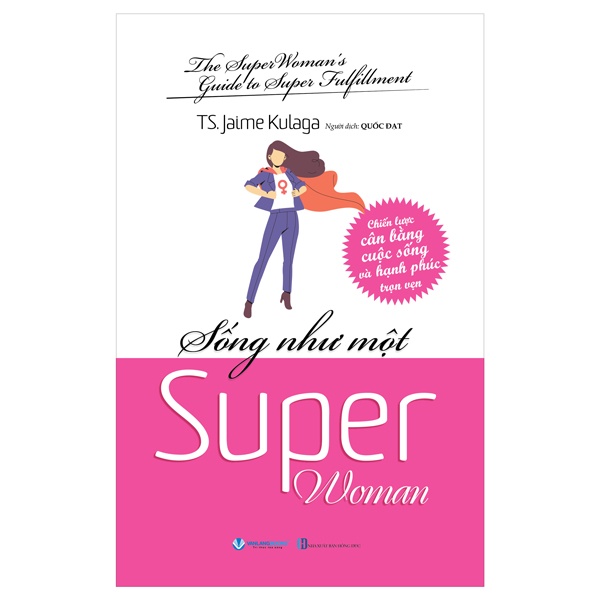 Sống Như Một Super Woman - TS. Jaime Kulaga (Mới 100%) Sách tư duy, kỹ năng sống, Văn Lang Books - SÁCH ĐẠI HỌC