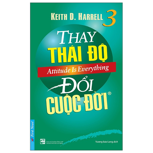 Thay Thái Độ Đổi Cuộc Đời - Tập 3 - Keith D. Harrell (Mới 100%) Sách tư duy, kỹ năng sống, First News - SÁCH ĐẠI HỌC