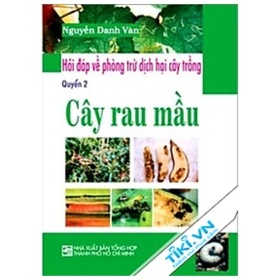 Hỏi Đáp Về Phòng Trừ Dịch Hại Cây Trồng - Cây Rau Mầu (Quyển 2) - Nguyễn Danh Vàn (Mới 100%) Sách nông, lâm, ngư nghiệp, NXB Tổng Hợp TPHCM - SÁCH ĐẠI HỌC