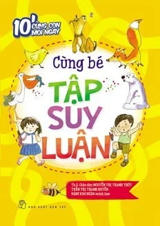 10' Cùng Con Mỗi Ngày - Cùng Bé Tập Suy Luận - Trần Thị Thanh Huyền , Nguyễn Thị Thanh Thủy (Mới 100%) Kiến thức, kỹ năng sống cho trẻ, NXB Trẻ - SÁCH ĐẠI HỌC