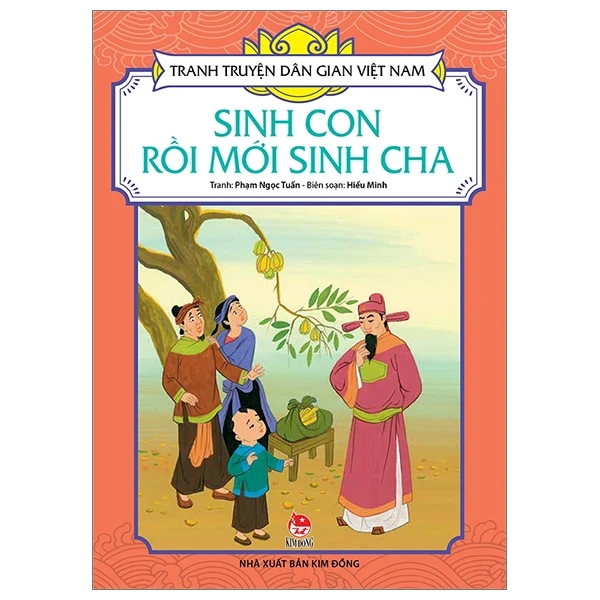 Tranh Truyện Dân Gian Việt Nam - Sinh Con Rồi Mới Sinh Cha - Phạm Ngọc Tuấn, Hiếu Minh (Mới 100%) Truyện thiếu nhi, NXB Kim Đồng - SÁCH ĐẠI HỌC