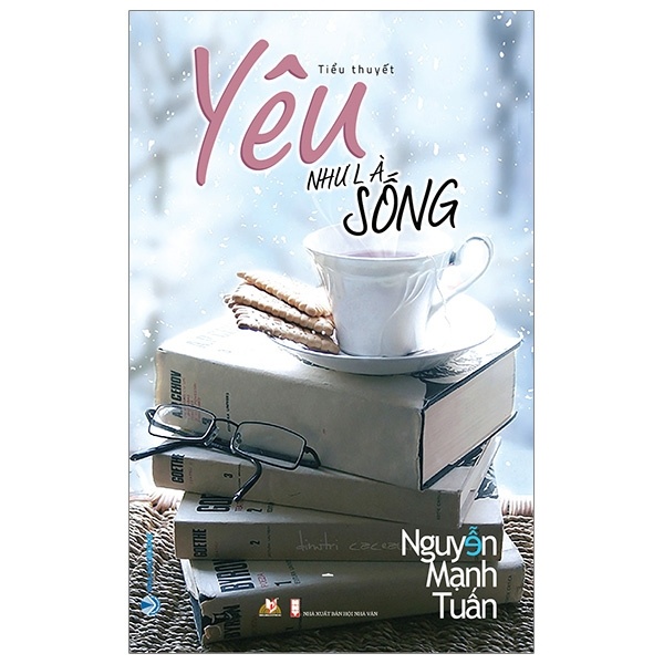 Yêu Như Là Sống - Nguyễn Mạnh Tuấn (Mới 100%) Tiểu thuyết, Văn Lang Books - SÁCH ĐẠI HỌC