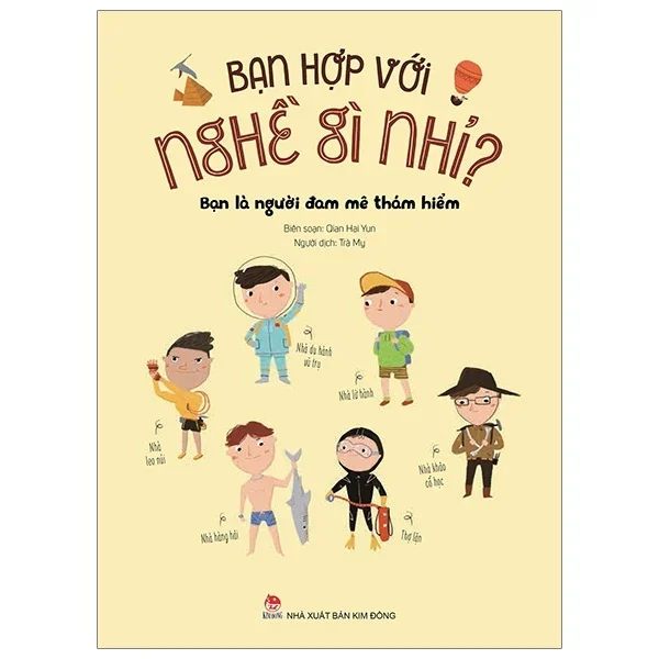 Bạn Hợp Với Nghề Gì Nhỉ? - Bạn Là Người Đam Mê Thám Hiểm - Wang Xiaoxiao (Mới 100%) Kiến thức, kỹ năng sống cho trẻ, NXB Kim Đồng - SÁCH ĐẠI HỌC