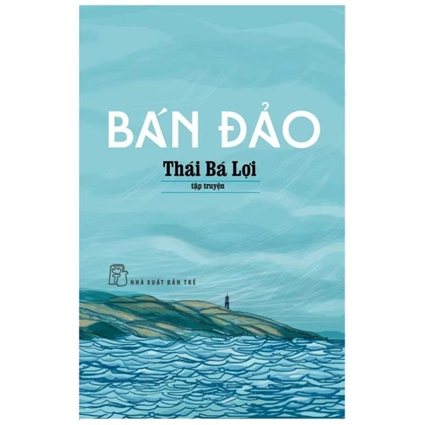 Bán Đảo - Thái Bá Lợi (Mới 100%) Truyện ngắn, tản văn, NXB Trẻ - SÁCH ĐẠI HỌC