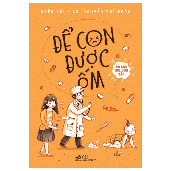 Để Con Được Ốm - Nguyễn Trí Đoàn, Uyên Bùi (Mới 100%) Dinh dưỡng, sức khỏe cho trẻ, Nhã Nam - SÁCH ĐẠI HỌC