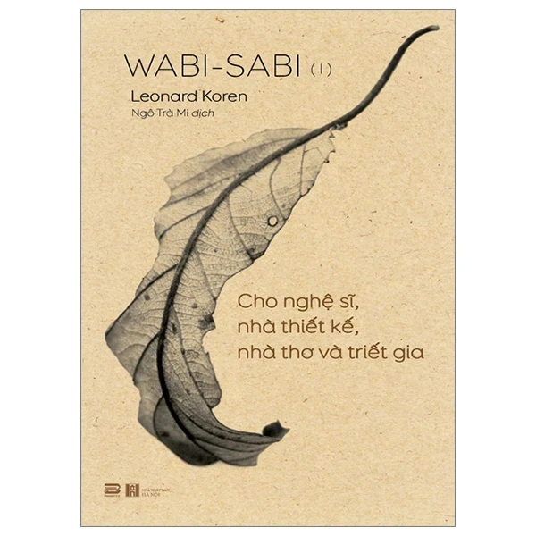Wabi-Sabi - Tập 1 - Cho Nghệ Sĩ, Nhà Thiết Kế, Nhà Thơ Và Triết Gia - Leonard Koren (Mới 100%) Triết học, PhanBook - SÁCH ĐẠI HỌC
