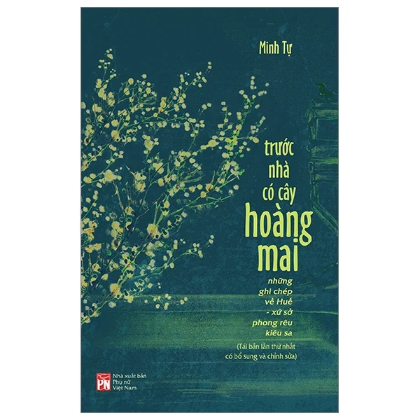 Trước Nhà Có Cây Hoàng Mai - Những Ghi Chép Về Huế - Xứ Sở Phong Rêu Kiêu Sa - Minh Tự (Mới 100%) Truyện ngắn, tản văn, NXB Phụ Nữ - SÁCH ĐẠI HỌC