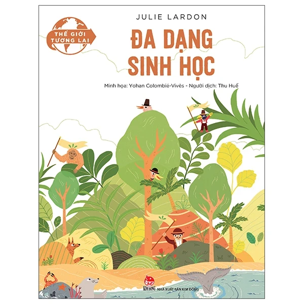 Thế Giới Tương Lai - Đa Dạng Sinh Học - Julie Lardon, Yohan Colombié Vivès (Mới 100%) Kiến thức bách khoa, NXB Kim Đồng - SÁCH ĐẠI HỌC