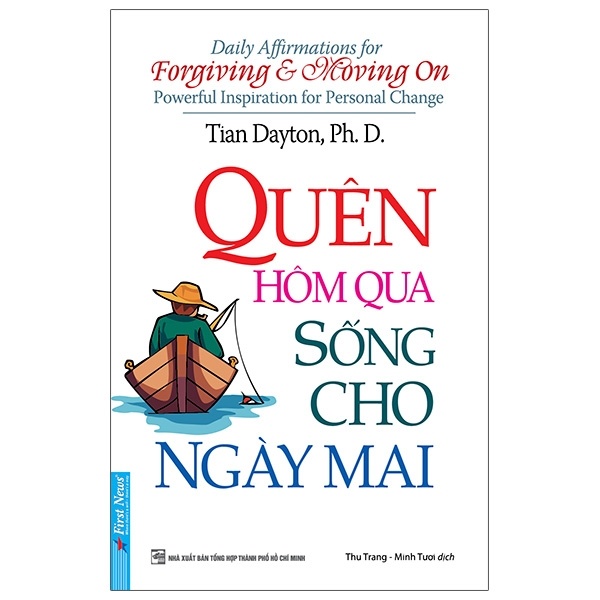 Quên Hôm Qua Sống Cho Ngày Mai - Tian Dayton, Ph.D. (Mới 100%) Sách tư duy, kỹ năng sống, First News - SÁCH ĐẠI HỌC