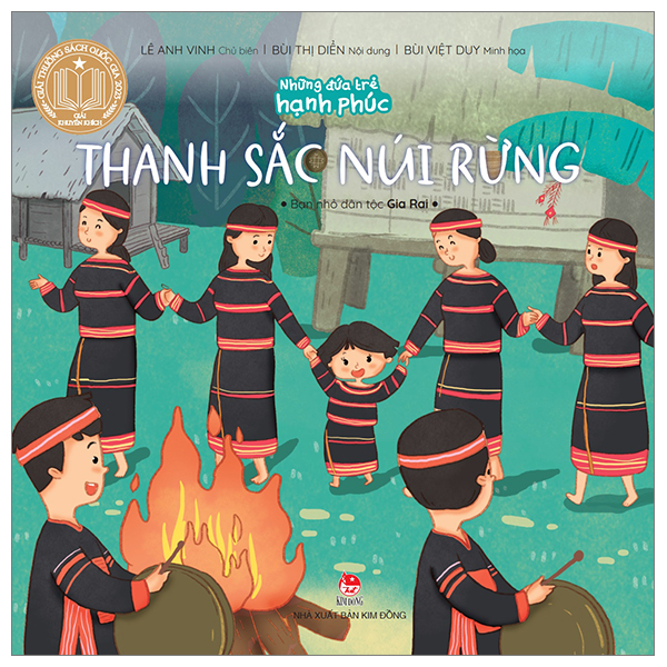 Những Đứa Trẻ Hạnh Phúc - Thanh Sắc Núi Rừng - Bạn Nhỏ Dân Tộc Gia Rai - Lê Anh Vinh, Bùi Thị Diển, Bùi Việt Duy (Mới 100%) Truyện thiếu nhi, NXB Kim Đồng - SÁCH ĐẠI HỌC