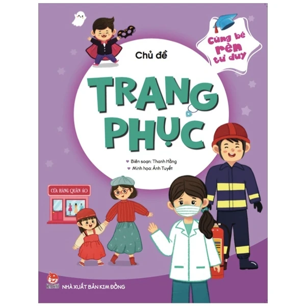 Cùng Bé Rèn Tư Duy - Chủ Đề - Trang Phục - Thanh Hằng, Ánh Tuyết (Mới 100%) Kiến thức, kỹ năng sống cho trẻ, NXB Kim Đồng - SÁCH ĐẠI HỌC