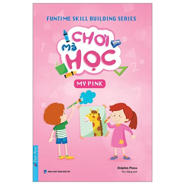 untime Skill Building Series - Chơi Mà Học - My Pink - Dolphin Press (Mới 100%) Kiến thức, kỹ năng sống cho trẻ, First News - SÁCH ĐẠI HỌC