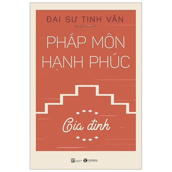 Pháp Môn Hạnh Phúc - Gia Đình - Đại sư Tinh Vân (Mới 100%) Triết học, Thái Hà Books - SÁCH ĐẠI HỌC