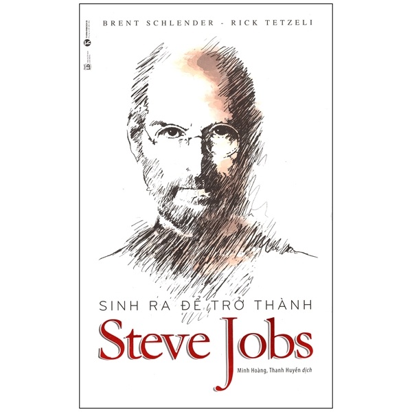 Sinh Ra Để Trở Thành Steve Jobs - Brent Schlender , Brent Schlender (Mới 100%) Nhân vật, bài học kinh doanh, Thái Hà Books - SÁCH ĐẠI HỌC