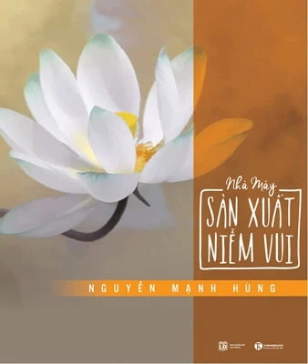 Nhà Máy Sản Xuất Niềm Vui - Nguyễn Mạnh Hùng (Mới 100%) Sách tư duy, kỹ năng sống, Thái Hà Books - SÁCH ĐẠI HỌC