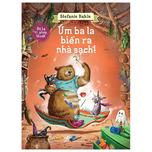 Bộ Ba Phép Thuật - Úm Ba La Biến Ra Nhà Sạch - Stephanie Dahle (Mới 100%) Truyện thiếu nhi, Nhã Nam - SÁCH ĐẠI HỌC