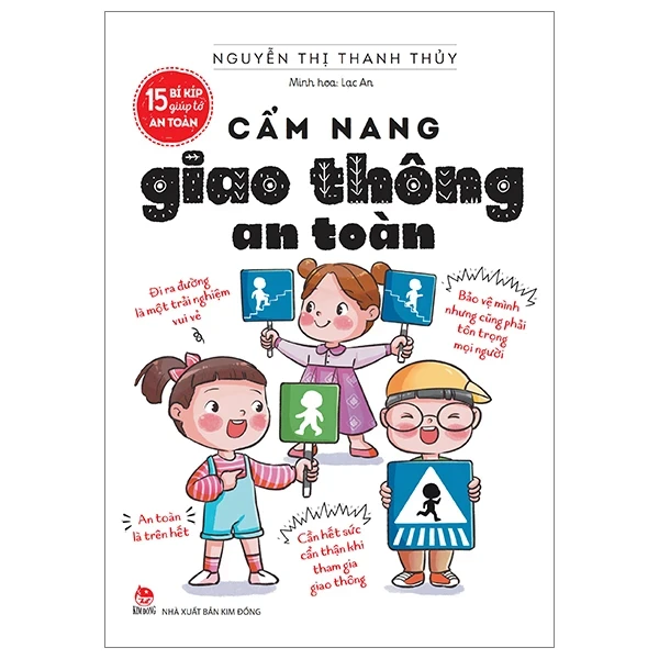 15 Bí Kíp Giúp Tớ An Toàn - Cẩm Nang Giao Thông An Toàn - Nguyễn Thị Thanh Thủy, Lạc An (Mới 100%) Kiến thức, kỹ năng sống cho trẻ, NXB Kim Đồng - SÁCH ĐẠI HỌC