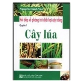 Hỏi Đáp Về Phòng Trừ Dịch Hại Cây Trồng - Cây Lúa (Quyển 1) - Nguyễn Danh Vàn (Mới 100%) Sách nông, lâm, ngư nghiệp, NXB Tổng Hợp TPHCM - SÁCH ĐẠI HỌC