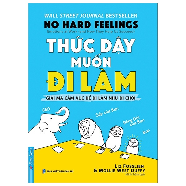 Thức Dậy Muốn Đi Làm - Liz Fosslien, Mollie West Duffy (Mới 100%) Sách tư duy, kỹ năng sống, First News - SÁCH ĐẠI HỌC