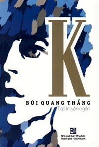 Tập Truyện Ngắn K - Bùi Quang Thắng (Mới 100%) Truyện ngắn, tản văn, NXB Tổng Hợp TPHCM - SÁCH ĐẠI HỌC