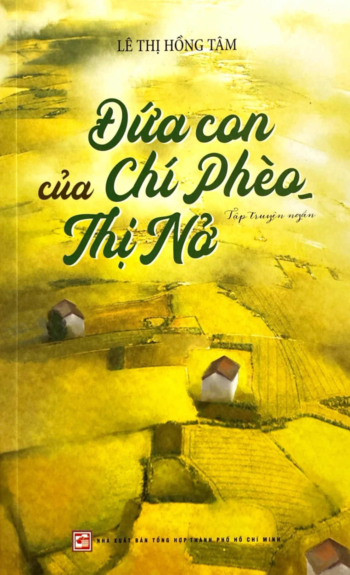 Đứa Con Của Chí Phèo - Thị Nở - Lê Thị Hồng Tâm (Mới 100%) Truyện ngắn, tản văn, NXB Tổng Hợp TPHCM - SÁCH ĐẠI HỌC