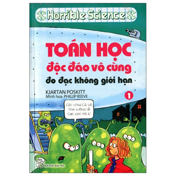 Horrible Science - Toán Học Độc Đáo Vô Cùng - Tập 1: Đo Đạc Không Giới Hạn - Kjartan Poskitt (Mới 100%) Kiến thức bách khoa, NXB Trẻ - SÁCH ĐẠI HỌC