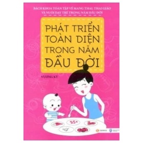 Phát Triển Toàn Diện Trong Năm Đầu Đời - Vương Kỳ (Mới 100%) Phát triển kỹ năng, trí tuệ cho trẻ, Thái Hà Books - SÁCH ĐẠI HỌC