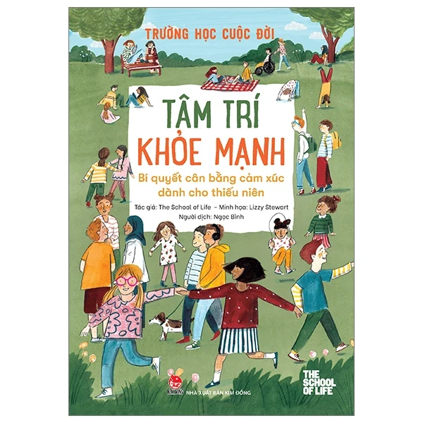 Trường Học Cuộc Đời - Tâm Trí Khoẻ Mạnh - Bí Quyết Cân Bằng Cảm Xúc Dành Cho Thiếu Niên - The School Of Life, Lizzy Stewart (Mới 100%) Kiến thức, kỹ năng sống cho trẻ, NXB Kim Đồng - SÁCH ĐẠI HỌC