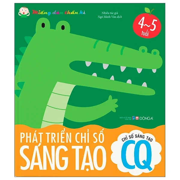 Miếng Dán Thần Kì - Phát Triển Chỉ Số Sáng Tạo - Chỉ Số Sáng Tạo CQ - 4 - 5 Tuổi - Nhiều Tác Giả (Mới 100%) Kiến thức, kỹ năng sống cho trẻ, Đông A - SÁCH ĐẠI HỌC
