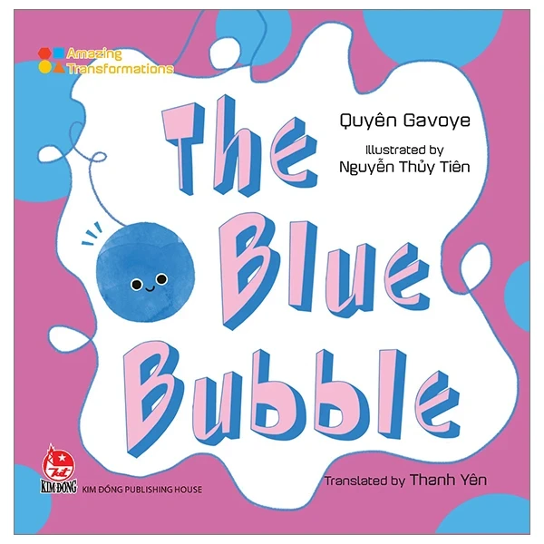 Amazing Transformations - The Blue Bubble (Bìa Cứng) - Quyên Gavoye, Nguyễn Thủy Tiên (Mới 100%) Kiến thức bách khoa, NXB Kim Đồng - SÁCH ĐẠI HỌC