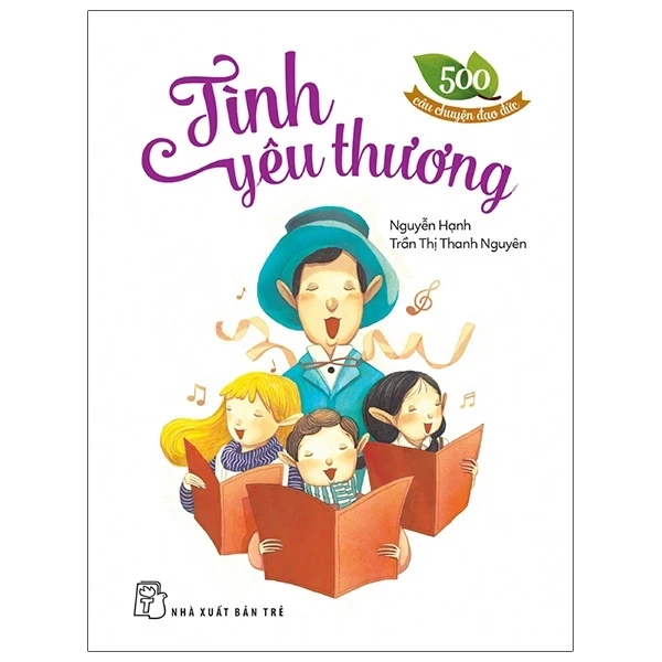 500 Câu Chuyện Đạo Đức - Tình Yêu Thương - Nguyễn Hạnh, Trần Thị Thanh Nguyên (Mới 100%) Truyện thiếu nhi, NXB Trẻ - SÁCH ĐẠI HỌC