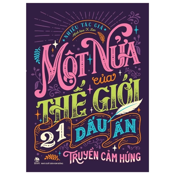 Một Nửa Của Thế Giới - 21 Dấu Ấn Truyền Cảm Hứng - Nhiều Tác Giả, X Lan (Mới 100%) Kiến thức, kỹ năng sống cho trẻ, NXB Kim Đồng - SÁCH ĐẠI HỌC