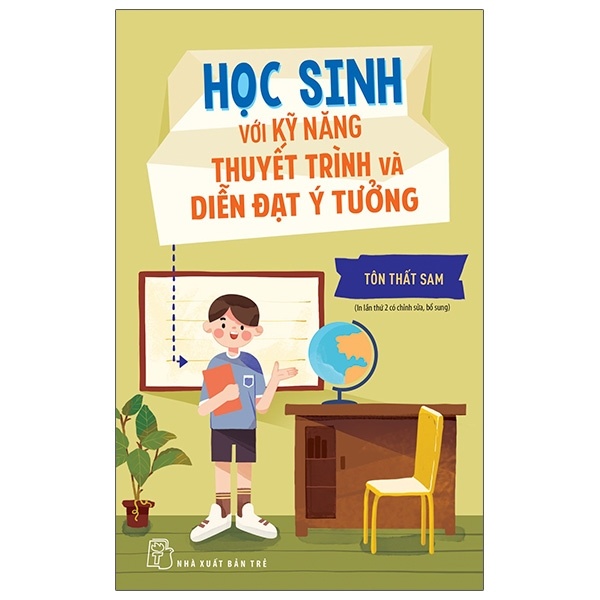 Học Sinh Với Kỹ Năng Thuyết Trình Và Diễn Đạt Ý Tưởng - Tôn Thất Sam (Mới 100%) Kiến thức, kỹ năng sống cho trẻ, NXB Trẻ - SÁCH ĐẠI HỌC