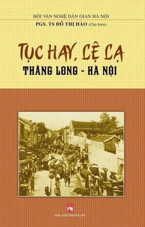 Tục Hay Lệ Lạ Thăng Long - Hà Nội - Đỗ Thị Hảo (Mới 100%) Sách địa danh, du lịch, NXB Phụ Nữ - SÁCH ĐẠI HỌC